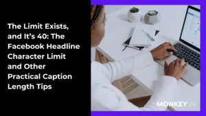 A graphic with copy on the left side: "The Limit Exists, and it's 40: The Facebook Headline Character Limit and Other Practical Caption Length Tips" and to the right, an image of a woman sitting at a white table using her laptop.